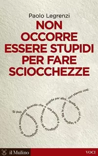 Non occorre essere stupidi per fare sciocchezze 200